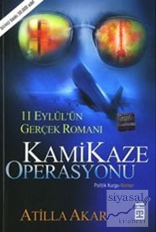 Kamikaze Operasyonu 11 Eylül'ün Gerçek Romanı Atilla Akar