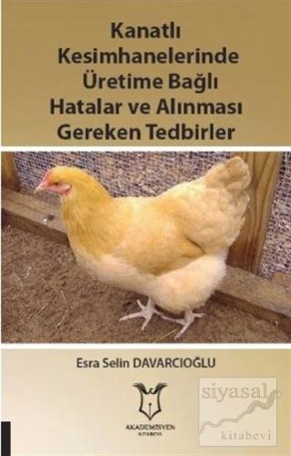 Kanatlı Kesimhanelerinde Üretime Bağlı Hatalar ve Alınması Gereken Tedbirler