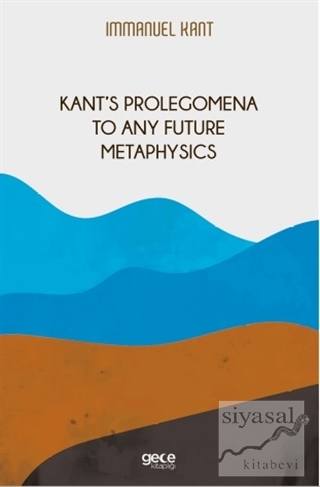 Kant‘s Prolegomena To Any Future Metaphysics Immanuel Kant