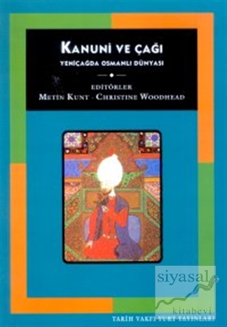 Kanuni ve Çağı Yeniçağda Osmanlı Dünyası