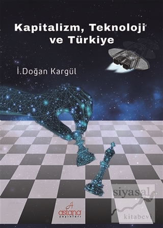 Kapitalizm, Teknoloji ve Türkiye İ. Doğan Kargül