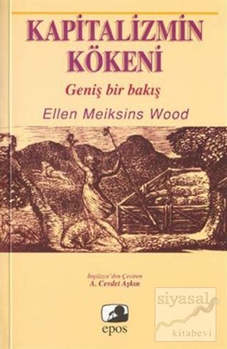 Kapitalizmin Kökeni Geniş Bir Bakış Ellen Meiksins Wood