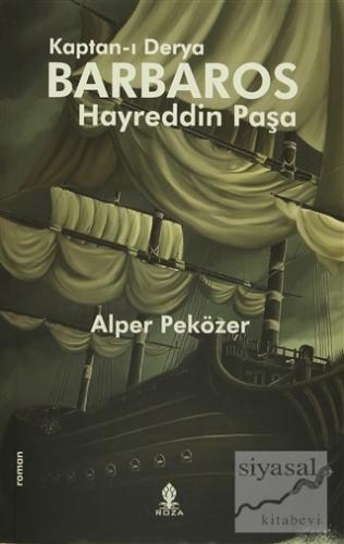 Kaptan-ı Derya Barbaros Hayreddin Paşa Alper Peközer