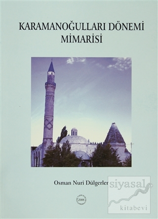 Karamanoğulları Dönemi Mimarisi Osman Nuri Dülgerler