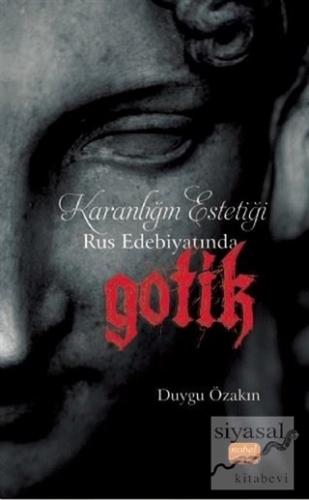 Karanlığın Estetiği Rus Edebiyatında Gotik Duygu Özakın