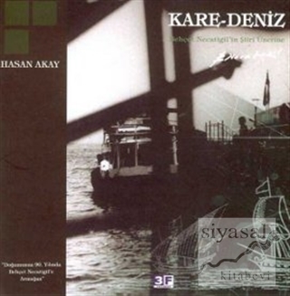 Kare-Deniz / Behçet Necatigil'in Şiiri Üzerine Hasan Akay