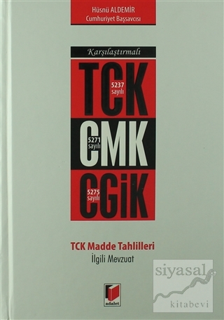 Karşılaştırmalı TCK CMK CGİK TCK Madde Tahlilleri İlgili Mevzuat (Cilt