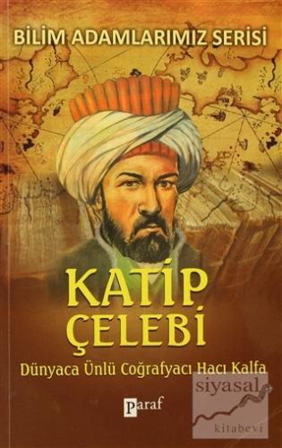 Katip Çelebi Dünyaca Ünlü Coğrafyacı Hacı Kalfa Ali Kuzu