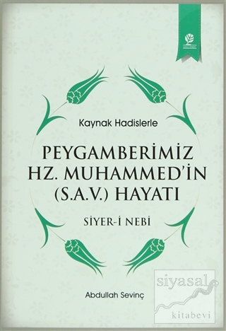 Kaynak Hadislerle Peygamberimiz Hz. Muhammed'in (S.A.V.) Hayatı Abdull