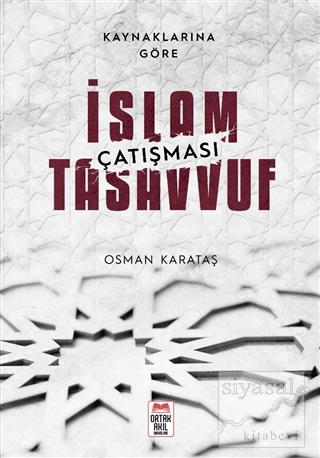 Kaynaklarına Göre İslam - Tasavvuf Çatışması Osman Karataş