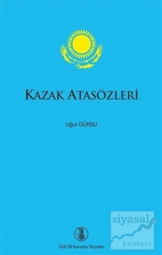 Kazak Atasözleri (Ciltli) Uğur Gürsu