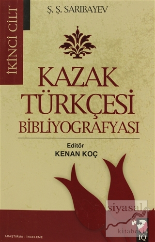 Kazak Türkçesi Bibliyografyası Cilt: 2 Ş. Ş. Sarıbayev