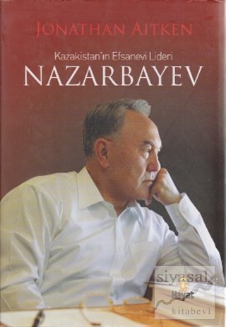Kazakistan'ın Efsanevi Lideri Nazarbayev (Ciltli)