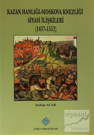 Kazan Hanlığı-Moskova Knezliği Siyasi İlişkileri (1437 - 1552) Serkan 