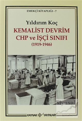 Kemalist Devrim CHP ve İşçi Sınıfı (1919-1946) Yıldırım Koç