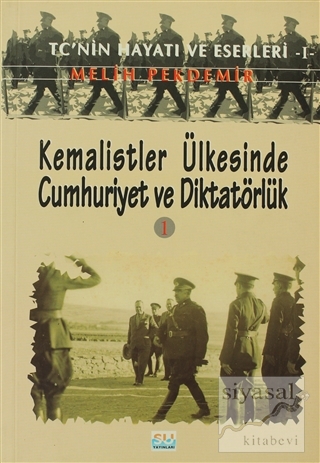 Kemalistler Ülkesinde Cumhuriyet ve Diktatörlük 1 Melih Pekdemir