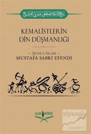 Kemalistlerin Din Düşmanlığı Şeyhu'l İslam Mustafa Sabri Efendi