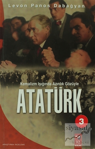 Kemalizm Işığında Azınlık Gözüyle Atatürk Levon Panos Dabağyan