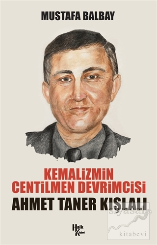 Kemalizmin Centilmen Devrimcisi Ahmet Taner Kışlalı Mustafa Balbay