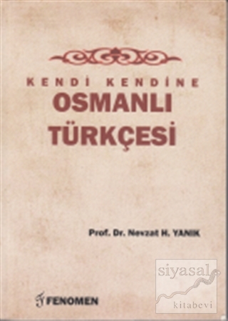 Kendi Kendine Osmanlı Türkçesi Nevzat H. Yanık