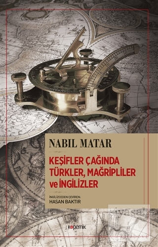 Keşifler Çağında Türkler, Mağripliler ve İngilizler Nabil Matar