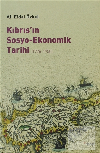 Kıbrıs'ın Sosyo-Ekonomik Tarihi (1726-1750) Ali Efdal Özkul