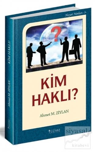 Kim Haklı? / Hayat Notları 3 (Ciltli) Ahmet M. Ziylan
