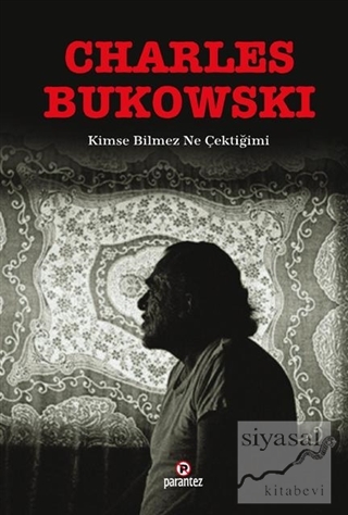 Kimse Bilmez Ne Çektiğimi Charles Bukowski