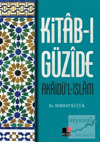 Kitab-ı Güzide : Akaidü'l-İslam Serhat Küçük