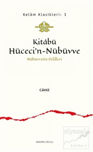 Kitabü Hüceci'n-Nübüvve - Nübüvvetin Delilleri Cahız
