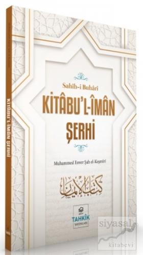 Kitabu'l-İman Şerhi - Sahih-i Buhari Muhammed Enver Şah el-Keşmiri