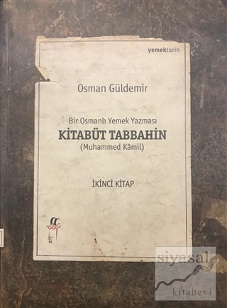 Kitabüt Tabbahin - Bir Osmanlı Yemek Yazması (İkinci Kitap) Osman Güld
