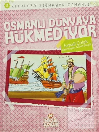 Kıtalara Sığmayan Osmanlı 3: Osmanlı Dünyaya Hükmediyor İsmail Çolak