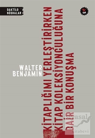 Kitaplığımı Yerleştirirken Walter Benjamin