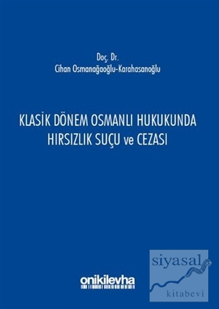 Klasik Dönem Osmanlı Hukukunda Hırsızlık Suçu ve Cezası Cihan Osmanağa