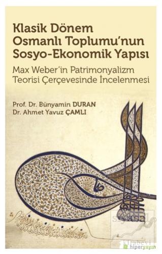 Klasik Dönem Osmanlı Toplumu'nun Sosyo Ekonomik Yapısı Bünyamin Duran