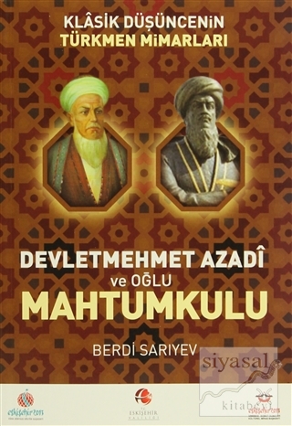 Klasik Düşüncenin Türkmen Mimarları: Devletmehmet Azadi ve Oğlu Mahtum