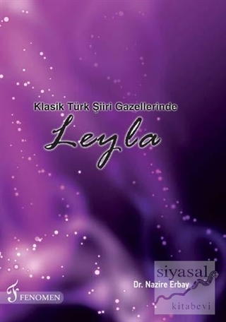 Klasik Türk Şiiri Gazellerinde Leyla Nazire Erbay