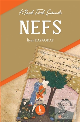 Klasik Türk Şiirinde Nefs İlyas Kayaokay