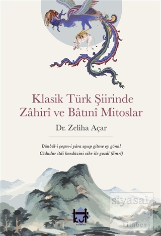 Klasik Türk Şiirinde Zahiri ve Batıni Mitoslar Zeliha Açar