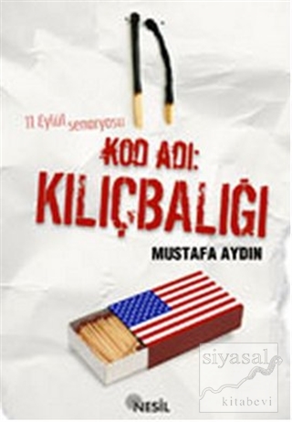 Kod Adı: Kılıçbalığı 11 Eylül'ün Perde Arkası Mustafa Aydın