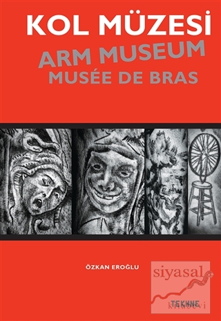 Kol Müzesi - Arm Museum - Musée De Bras Özkan Eroğlu