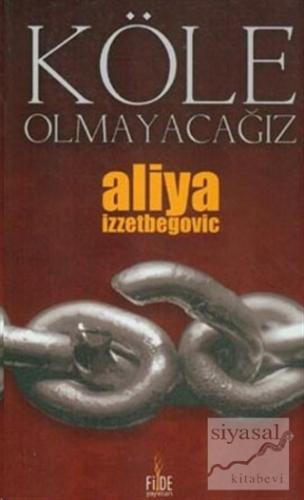 Köle Olmayacağız Aliya İzzetbegoviç