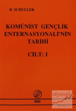 Komünist Gençlik Enternasyonali'nin Tarihi Cilt:1 R. Schüller