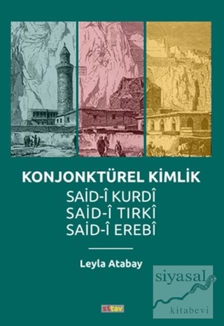 Konjonktürel Kimlik (Said- Kurdi, Said-i Tırki, Said-i Erebi) Leyla At