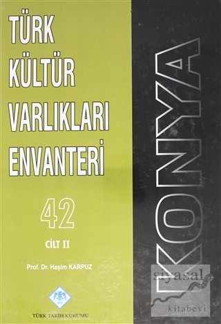 Konya Türk Kültür Varlıkları Envanteri 42 Cilt: 2 (Ciltli) Haşim Karpu