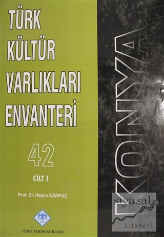 Konya Türk Kültür Varlıkları Envanteri Cilt: 1 (Ciltli) Haşim Karpuz