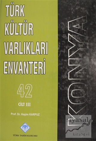 Konya Türk Kültür Varlıkları Envanteri Cilt: 3 (Ciltli) Haşim Karpuz