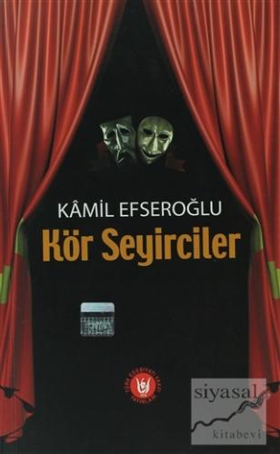 Kör Seyirciler Kamil Efseroğlu