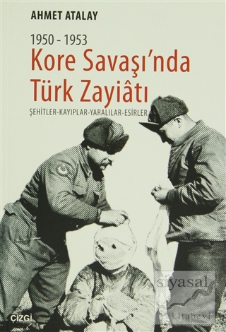 Kore Savaşın'nda Türk Zayiatı 1950-1953 Ahmet Atalay